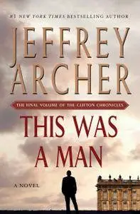 This Was a Man: The Final Volume of The Clifton Chronicles