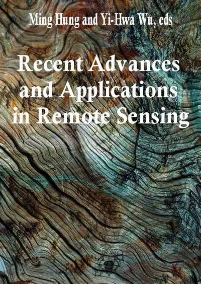 "Recent Advances and Applications in Remote Sensing" ed. by Ming Hung and Yi-Hwa Wu