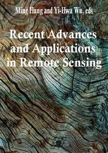 "Recent Advances and Applications in Remote Sensing" ed. by Ming Hung and Yi-Hwa Wu