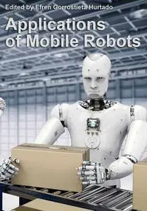 "Applications of Mobile Robots" ed. by Efren Gorrostieta Hurtado