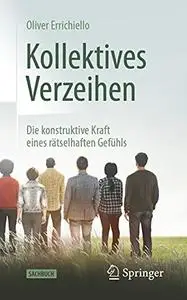 Kollektives Verzeihen: Die konstruktive Kraft eines rätselhaften Gefühls