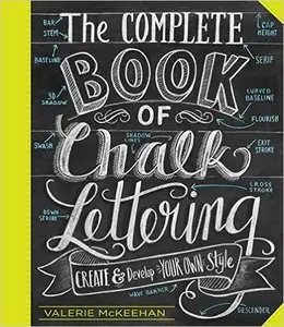 The Complete Book of Chalk Lettering: Create and Develop Your Own Style
