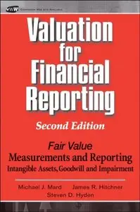 Valuation for Financial Reporting : Fair Value Measurements and Reporting, Intangible Assets, Goodwill and Impairment