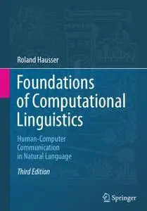 Foundations of Computational Linguistics: Human-Computer Communication in Natural Language, Third Edition (Repost)