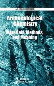 Archaeological Chemistry. Materials, Methods, and Meaning