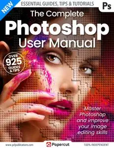 The Complete Photoshop User Manual - Issue 4 - December 2023
