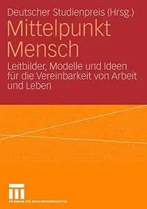 Mittelpunkt Mensch: Leitbilder, Modelle und Ideen für die Vereinbarkeit von Arbeit und Leben (Repost)