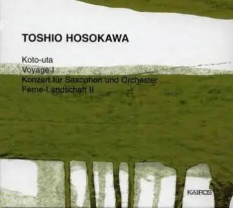 Toshio Hosokawa - Koto-uta - Voyage I - Konzert für Saxophon - Ferne-Landschaft II