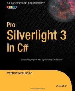 Pro Silverlight 3 in C# (Expert's Voice in Silverlight) by Matthew MacDonald [Repost]