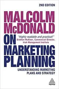 Malcolm McDonald on Marketing Planning: Understanding Marketing Plans and Strategy