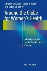 Around the Globe for Women's Health: A Practical Guide for the Health Care Provider (Repost)