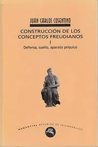 Construcción de los conceptos freudianos I: Defensa, sueño, aparato psíquico [Kindle Edition]