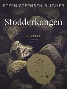 «Stodderkongen» by Steen Steensen Blicher