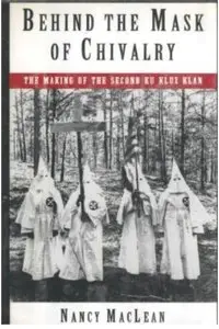 Behind the Mask of Chivalry: The Making of the Second Ku Klux Klan [Repost]