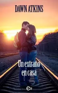 «Un extraño en casa» by Dawn Atkins