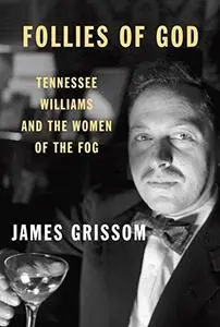 Follies of God : Tennessee Williams and the Women of the Fog
