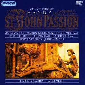 Pál Németh, Capella Savaria - George Frideric Handel: St John Passion / Johannes-Passion (1995)