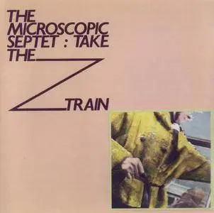 The Microscopic Septet - Take The Z Train (1983) {Koch Jazz - KOC-CD-7863 rel 1998} (Phillip Johnston)