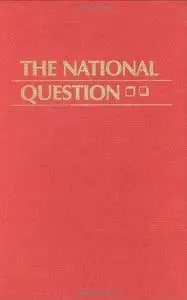 The National Question: Nationalism, Ethnic Conflict, and Self-Determination in the Twentieth Century