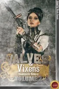«Valves & Vixens Volume 2» by Blair Erotica