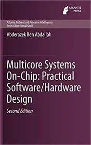 Multicore Systems On-Chip: Practical Software/Hardware Design (Atlantis Ambient and Pervasive Intelligence