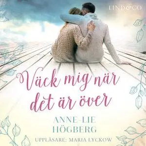 «Väck mig när det är över» by Anne-Lie Högberg