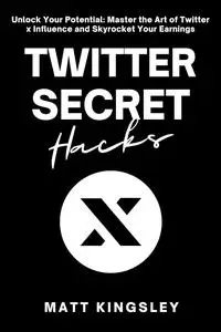 Matt Kingsley - Twitter Secret Hacks