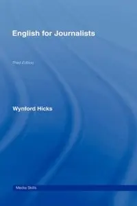 English for Journalists (Media Skills) by Wynford Hicks