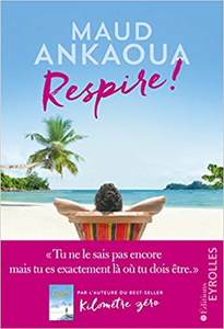 Respire ! Le plan est toujours parfait - Maud Ankaoua