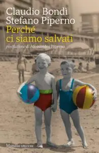 Claudio Bondì, Stefano Piperno - Perché ci siamo salvati