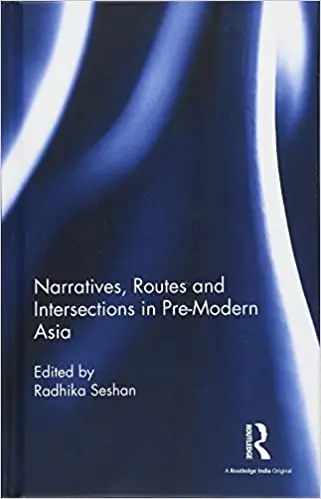 Narratives, Routes and Intersections in Pre-Modern Asia