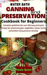 Water Bath Canning and Preservation Cookbook For Beginners
