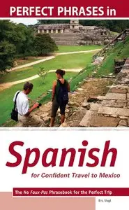 Perfect Phrases in Spanish for Confident Travel to Mexico: The No Faux-Pas Phrasebook for the Perfect Trip (repost)