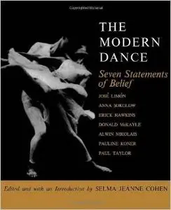 The Modern Dance: Seven Statements of Belief by Selma Jeanne Cohen