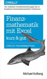 «Finanzmathematik mit Excel – kurz & gut» by Michael Kolberg