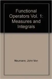Functional Operators, Volume 1: Measures and Integrals (Repost)