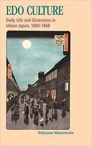 Edo Culture: Daily Life and Diversions in Urban Japan, 1600-1868