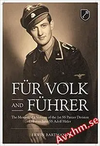 Für Volk and Führer: The Memoir of a Veteran of the 1st SS Panzer Division Leibstandarte SS Adolf Hitler