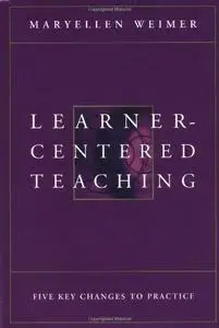 Learner-Centered Teaching: Five Key Changes to Practice