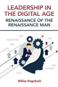 Leadership in the Digital Age: Renaissance of the Renaissance Man (Issn)