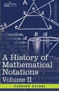A History of Mathematical Notations: Vol. II (repost)