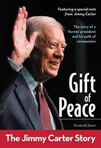 Gift of Peace: The Jimmy Carter Story (ZonderKidz Biography) by Elizabeth Raum