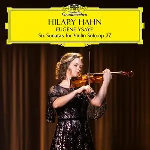 Hilary Hahn - Eugène Ysaÿe: Six Sonatas for Violin Solo, op. 27 (2023)