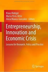 Entrepreneurship, Innovation and Economic Crisis: Lessons for Research, Policy and Practice [Repost]