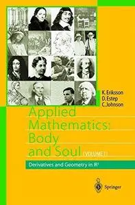 Applied Mathematics Body and Soul, Volume 1: Derivatives and Geometry in R3 (Repost)