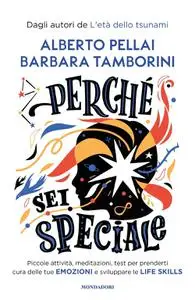 Alberto Pellai, Barbara Tamborini - Perché sei speciale