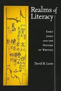 Realms of Literacy: Early Japan and the History of Writing