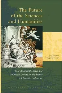 The Future of Arts and Sciences: Four Analytical Essays and a Critical Debate on the Future of Scholastic Endeavor