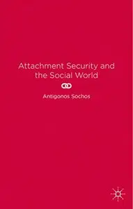Attachment Security and the Social World (repost)