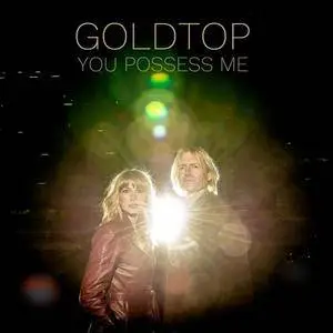 Goldtop - You Possess Me (2017)